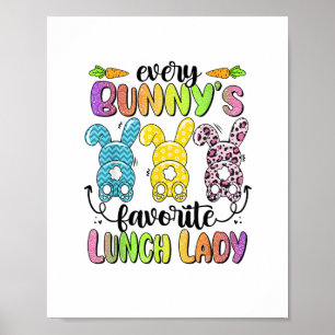 Happy Easter Every Bunny Is Favourite Lunch Lady R Poster