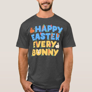 Happy easter Every Bunny  T-Shirt