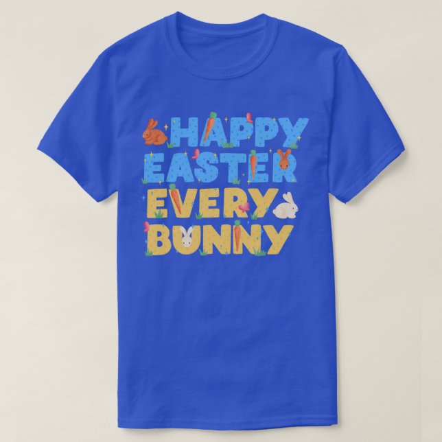 Happy Easter Every Bunny  T-Shirt (Design Front)