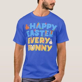 Happy Easter Every Bunny T-Shirt