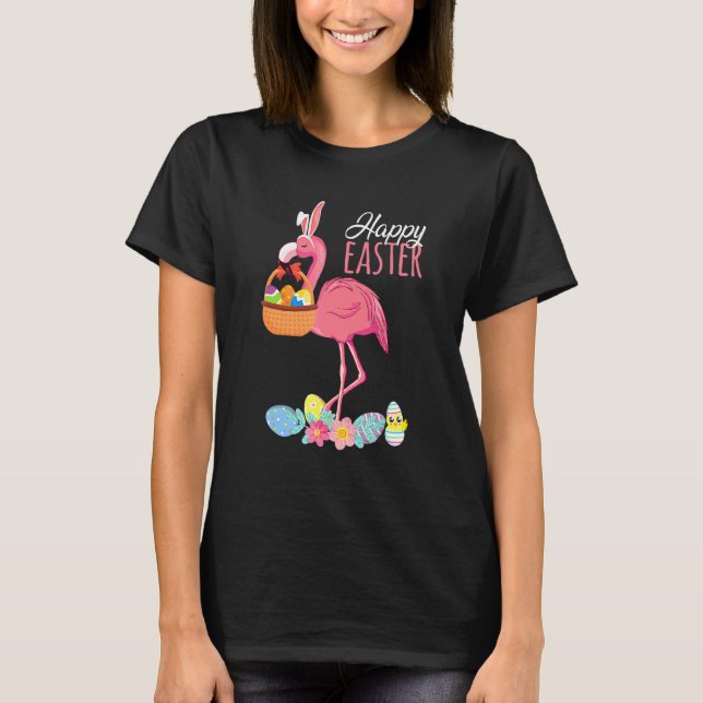 Happy Easter Flamingo With Easter Egg Basket Hunti T-Shirt (Front)