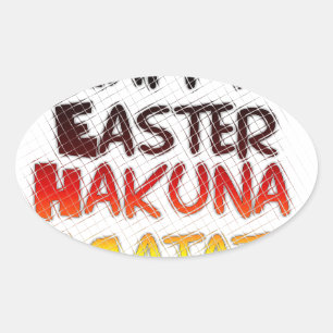Happy Easter: Hakuna Matata Text Art Design Oval Sticker