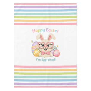 Happy Easter I'm Egg-cited Bunny  Tablecloth