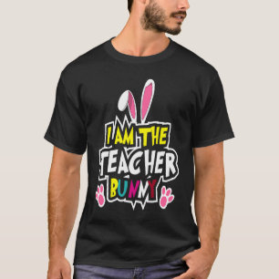 Happy Easter, I'm the teacher Bunny, Easter Bunny  T-Shirt