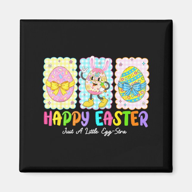 Happy Easter Just A Little Egg-stra Funny Eggs Kid Magnet (Front)
