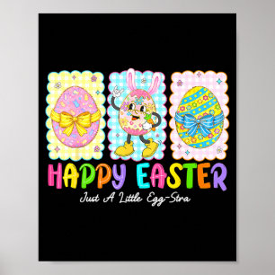 Happy Easter Just A Little Egg-stra Funny Eggs Kid Poster