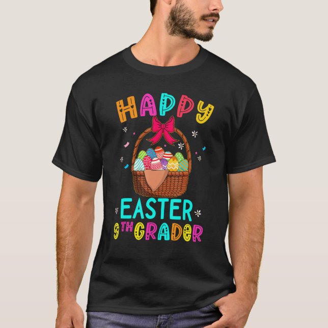 Happy Easter Ninth Grader Egg Basket Bunny Kids Te T-Shirt (Front)
