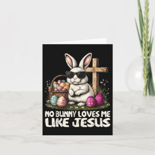 Happy Easter No Bunny Loves Me Like Jesus Christia Card