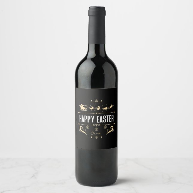Happy Easter. Oh, Wait... - Santa and Bunny Sleigh Wine Label (Front)