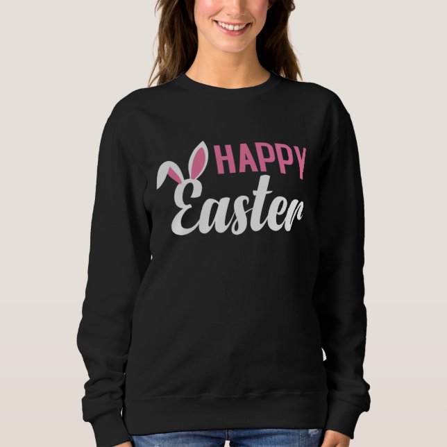 Happy Easter Season Bunny Rabbit Ears Feet Christi Sweatshirt (Front)