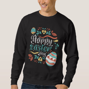 Happy Easter T-Shirt Funny Easter 1 Sweatshirt