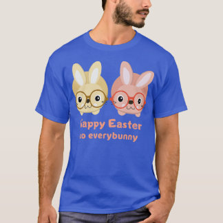 Happy Easter To Everybunny T-Shirt