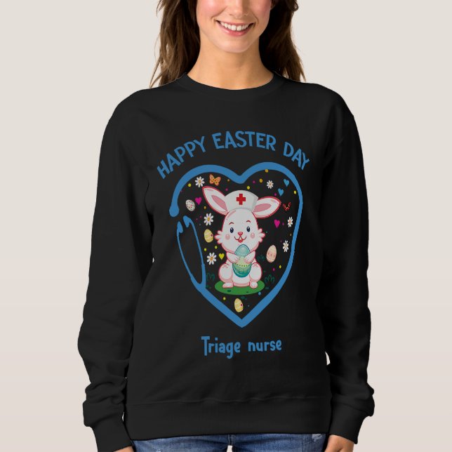 Happy Easter Triage nurse  Cute nurse Easter Day Sweatshirt (Front)