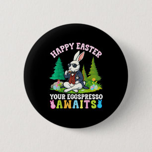 Happy Easter Your Eggspresso Awaits Funny Coffee B 6 Cm Round Badge