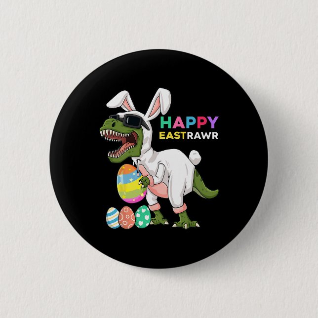 Happy Eastrawr T Rex Easter Bunny Dinosaur Eggs Bo 6 Cm Round Badge (Front)