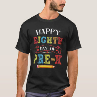 Happy Eighth Day Of Pre K Teacher Students Prescho T-Shirt