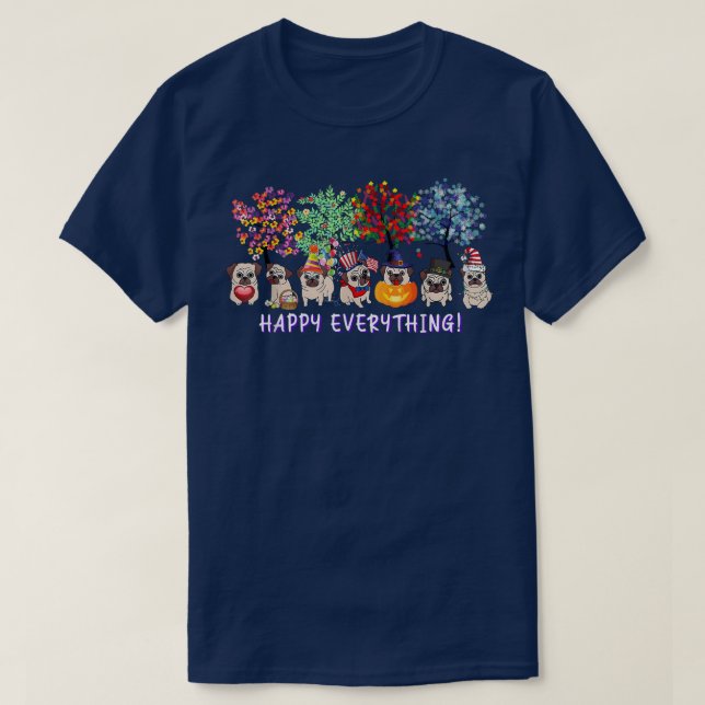 Happy Everything pug dog Seasons All Year Tree lov T-Shirt (Design Front)