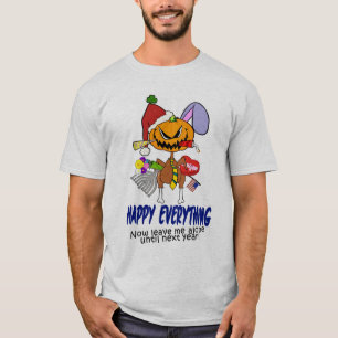 Happy Everything.... T-Shirt