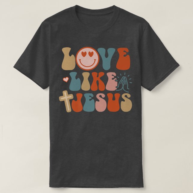 Happy Face Retro Groovy Love Like Jesus Faith Chri T-Shirt (Design Front)