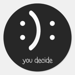 Happy Face Sad Face I Smile You Decide Classic Round Sticker