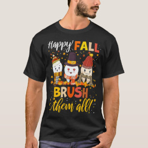 Happy Fall Brush Dentist Cute Tooth Leaves Thanksg T-Shirt