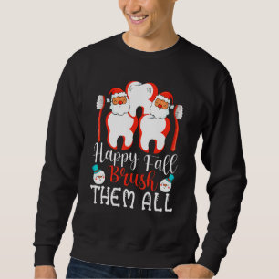Happy Fall Brush Them All Dental Dentist Squad Chr Sweatshirt