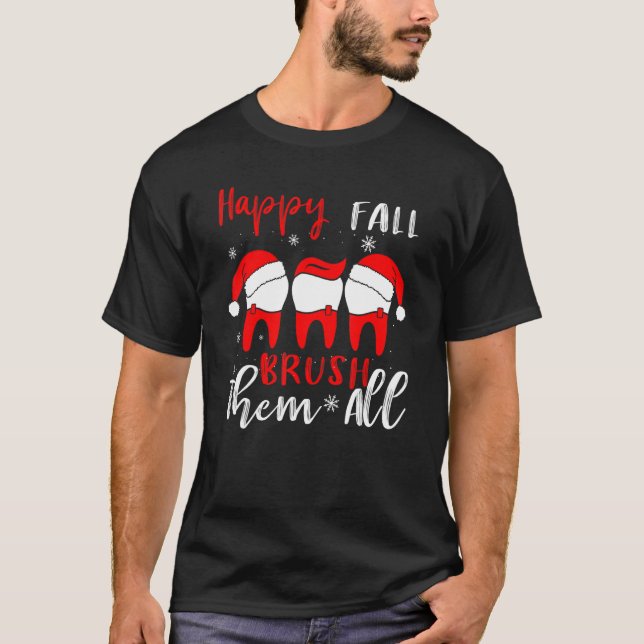Happy Fall Brush Them All Dental Dentist Squad Chr T-Shirt (Front)