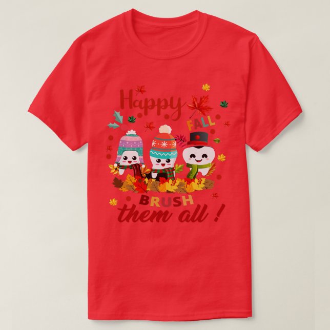 Happy Fall Brush Them All Dental Dentist Squad Tha T-Shirt (Design Front)