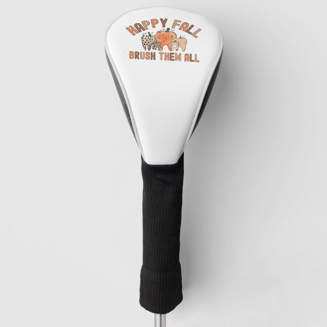 Happy Fall Brush Them All Dental Dentist Teeth Golf Head Cover (Front)