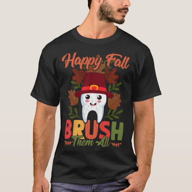 Happy Fall Brush Them All  Dentist Dental Graphic T-Shirt (Front)
