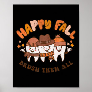 Happy Fall Brush Them All Dentist Teeth Thanksgivi Poster