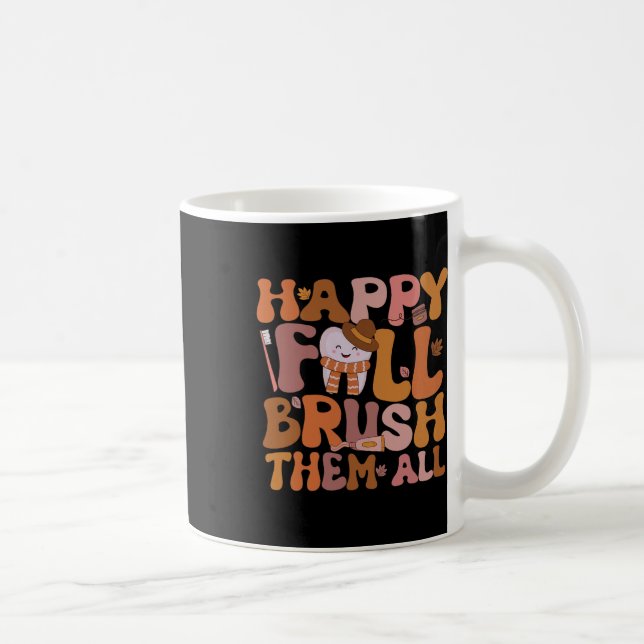 Happy Fall Brush Them All Paediatrics Dentist Dent Coffee Mug (Right)