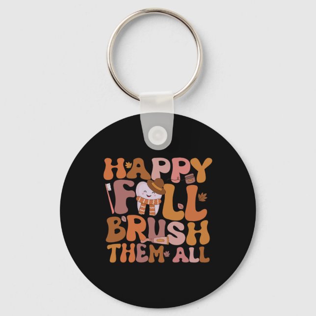 Happy Fall Brush Them All Paediatrics Dentist Dent Key Ring (Front)