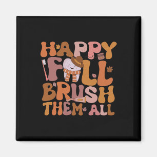 Happy Fall Brush Them All Paediatrics Dentist Dent Magnet
