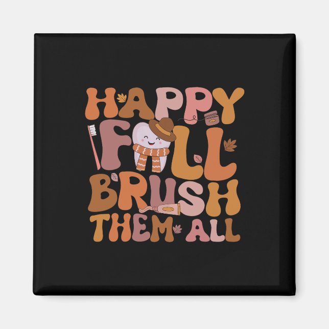 Happy Fall Brush Them All Paediatrics Dentist Dent Magnet (Front)