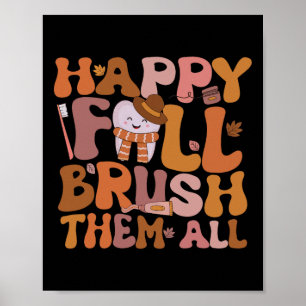Happy Fall Brush Them All Paediatrics Dentist Dent Poster