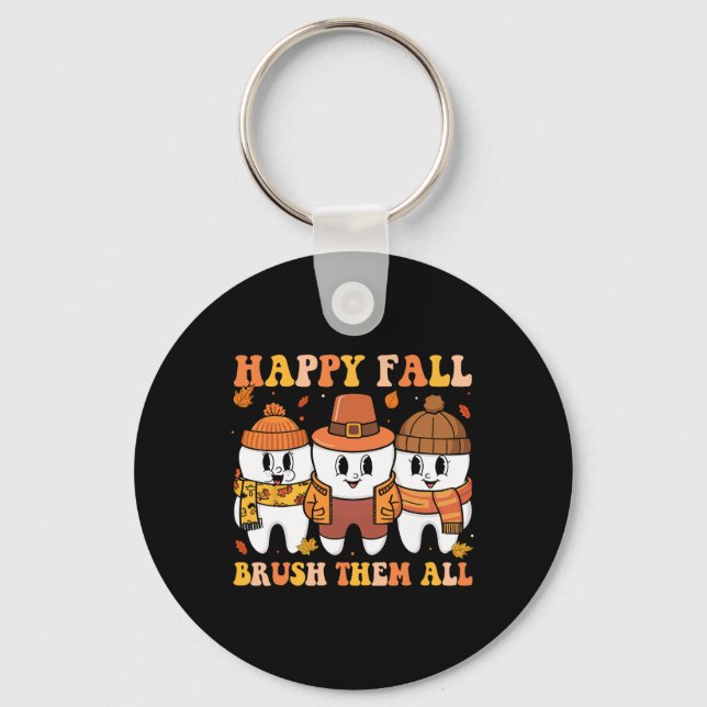 Happy Fall Brush Them All Teeth Thanksgiving Denta Key Ring (Front)