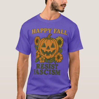 Happy Fall Resist Fascism T-Shirt