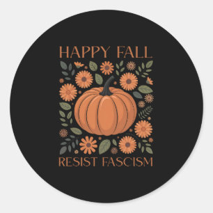Happy Fall Resist Fascism Trump Halloween Feminist Classic Round Sticker