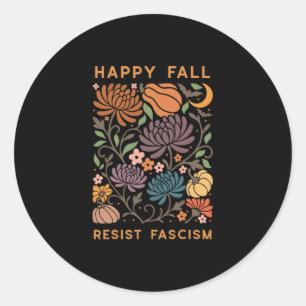 Happy Fall Resist Fascism Trump Halloween Feminist Classic Round Sticker
