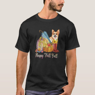 Happy Fall Y'all Corgi Dog Mum Pumpkin Fall Thanks T-Shirt