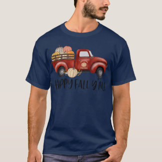 Happy Fall Y'all Cute Pumpkin Truck Autumn Lover H T-Shirt