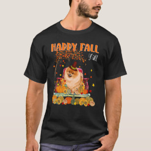 Happy Fall Y'all Pomeranian Dog On Truck Pumpkin F T-Shirt