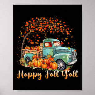Happy Fall Y'all Pumpkin Truck Autumn Tree Fall Th Poster