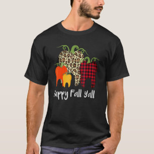 Happy Fall Y'all Thanksgiving Halloween Dental Hy T-Shirt