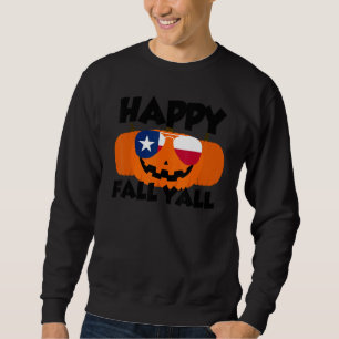 Happy Fall Y'all Thanksgiving Pumpkin Texas Glasse Sweatshirt