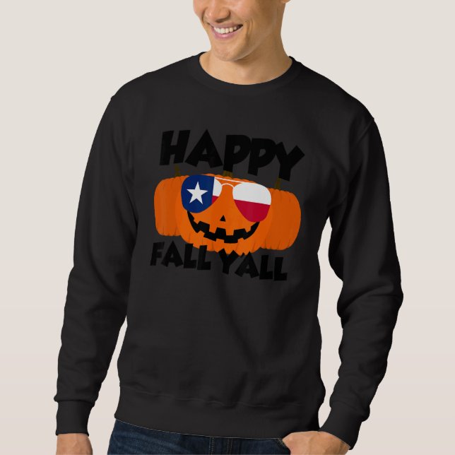 Happy Fall Y'all Thanksgiving Pumpkin Texas Glasse Sweatshirt (Front)