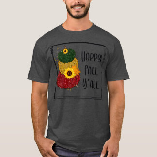 Happy Fall You All3 T-Shirt