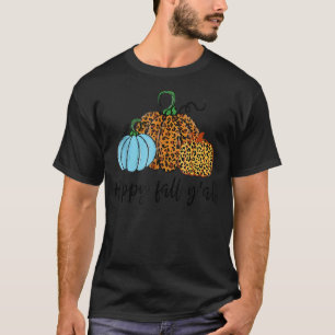 Happy Fall Yu2019all Pumpkin Leopard Its Fall Yall T-Shirt