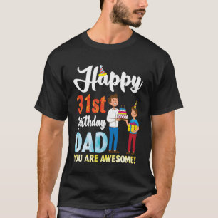 Happy Father 31st Birthday Dad You are Awesome 31 T-Shirt